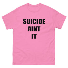 Load image into Gallery viewer, Suicide Aint It (Black Letters) Shirt