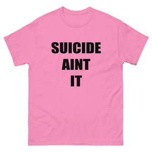 Suicide Aint It (Black Letters) Shirt