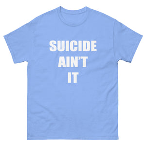 Suicide Aint It (White Letters) Shirt