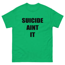 Load image into Gallery viewer, Suicide Aint It (Black Letters) Shirt