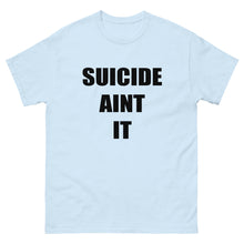 Load image into Gallery viewer, Suicide Aint It (Black Letters) Shirt