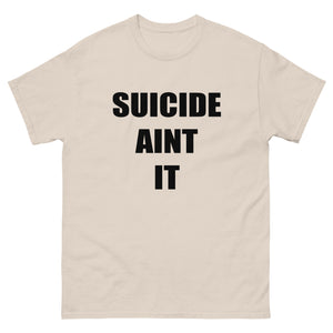 Suicide Aint It (Black Letters) Shirt