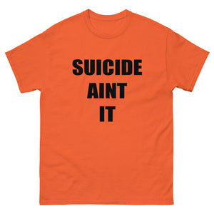 Suicide Aint It (Black Letters) Shirt