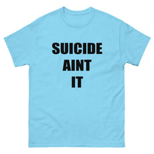 Load image into Gallery viewer, Suicide Aint It (Black Letters) Shirt