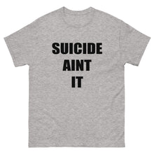 Load image into Gallery viewer, Suicide Aint It (Black Letters) Shirt