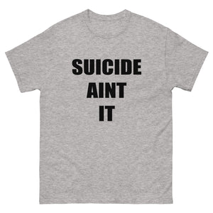 Suicide Aint It (Black Letters) Shirt