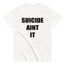 Load image into Gallery viewer, Suicide Aint It (Black Letters) Shirt