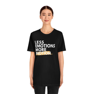 Less Emotions More Motion T Shirt