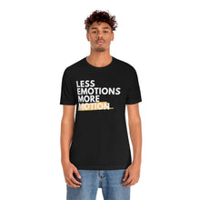 Load image into Gallery viewer, Less Emotions More Motion T Shirt