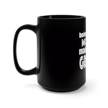 Load image into Gallery viewer, Being A Mother Made Me Greater Black Mug 15oz