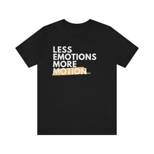 Load image into Gallery viewer, Less Emotions More Motion T Shirt