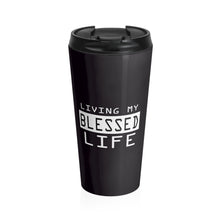 Load image into Gallery viewer, Living My Blessed Life Stainless Steel Travel Mug