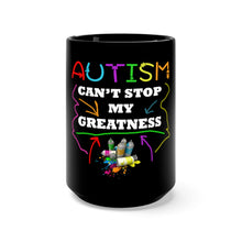 Load image into Gallery viewer, Autism Can&#39;t Stop Greatness Black Mug 15oz