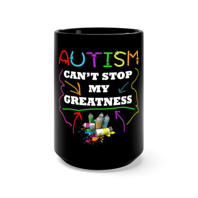 Autism Can't Stop Greatness Black Mug 15oz