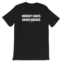 Load image into Gallery viewer, Nobody Cares Grind Harder Short-Sleeve Unisex T-Shirt