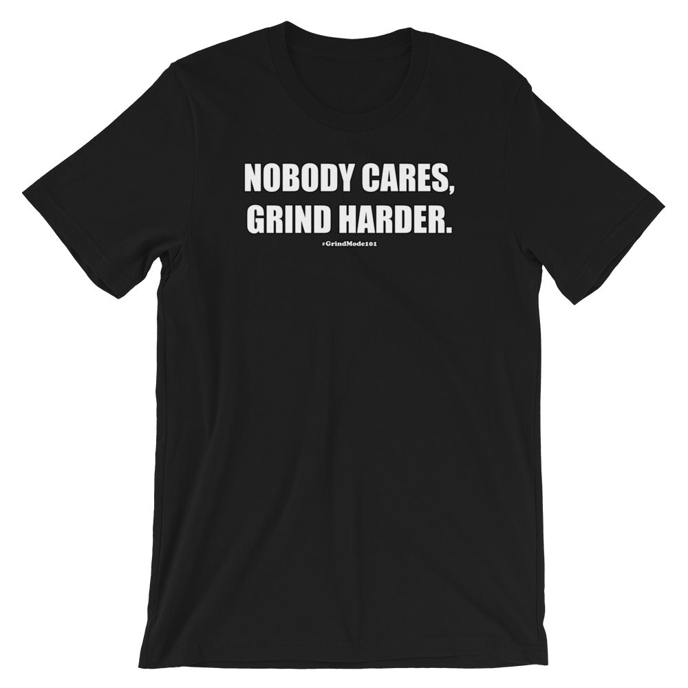 Nobody Cares Grind Harder Short-Sleeve Unisex T-Shirt