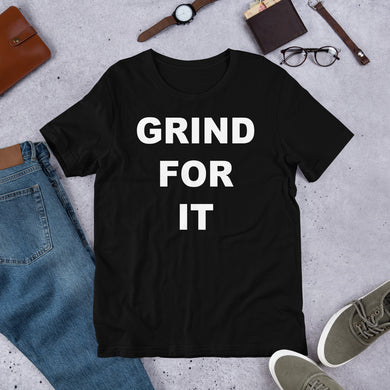 Grind For It Short-Sleeve Unisex T-Shirt