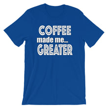 Load image into Gallery viewer, Coffee Made Me Greater Short-Sleeve Unisex T-Shirt