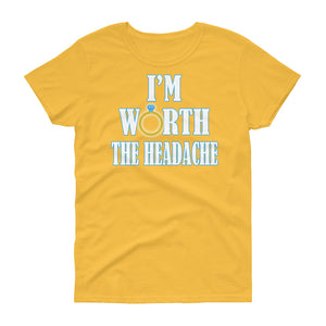 I'm Worth The Headache Women's short sleeve t-shirt