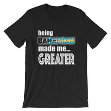 Load image into Gallery viewer, Being Bahamian Made Me Greater Short-Sleeve Unisex T-Shirt