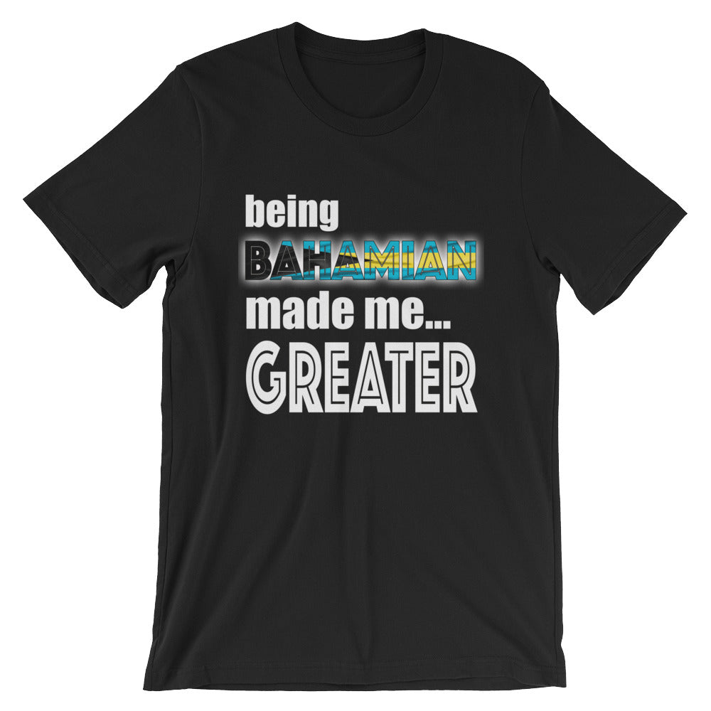 Being Bahamian Made Me Greater Short-Sleeve Unisex T-Shirt