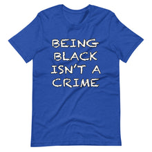 Load image into Gallery viewer, Being Black Isn&#39;t A Crime Short-Sleeve Unisex T-Shirt