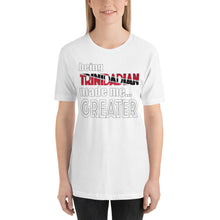 Load image into Gallery viewer, Being Trinidadian Made Me Greater Short-Sleeve Unisex T-Shirt