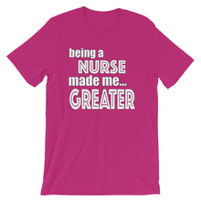 Load image into Gallery viewer, Being A Nurse Made Me Greater Short-Sleeve Unisex T-Shirt