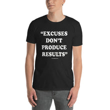 Load image into Gallery viewer, Excuses Don&#39;t Produce Results Short-Sleeve Unisex T-Shirt