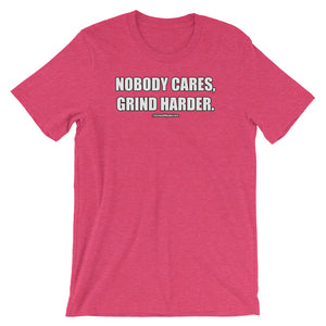 Nobody Cares Grind Harder Short-Sleeve Unisex T-Shirt