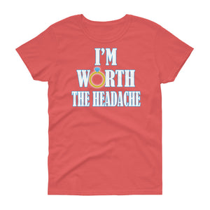 I'm Worth The Headache Women's short sleeve t-shirt