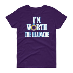 I'm Worth The Headache Women's short sleeve t-shirt