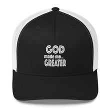 Load image into Gallery viewer, GOD made me...GREATER Trucker Cap