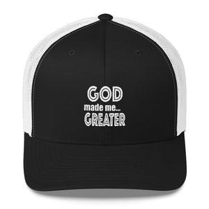 GOD made me...GREATER Trucker Cap