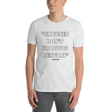 Load image into Gallery viewer, Excuses Don&#39;t Produce Results Short-Sleeve Unisex T-Shirt