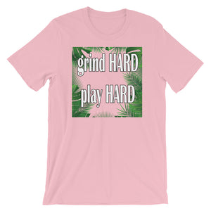 Grind Hard Play Hard Short-Sleeve Unisex T-Shirt