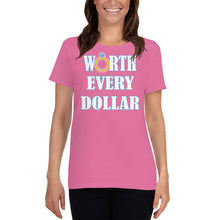 Load image into Gallery viewer, Worth Every Dollar Women&#39;s short sleeve t-shirt