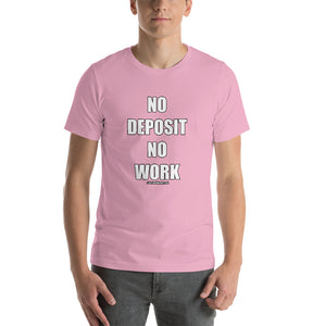 No Deposit No Work Short-Sleeve Unisex T-Shirt