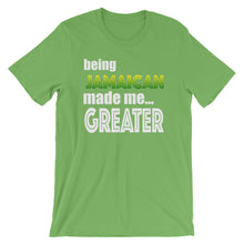 Load image into Gallery viewer, Being Jamaican Made Me Greater Short-Sleeve Unisex T-Shirt