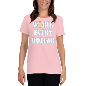 Worth Every Dollar Women's short sleeve t-shirt