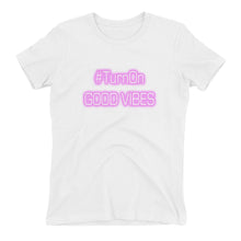 Load image into Gallery viewer, Turn On Good Vibes Women&#39;s t-shirt