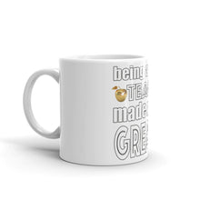 Load image into Gallery viewer, Being A Teacher Made Me Greater Mug