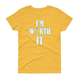 I'm Worth It Women's short sleeve t-shirt