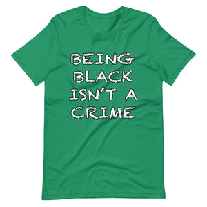 Being Black Isn't A Crime Short-Sleeve Unisex T-Shirt