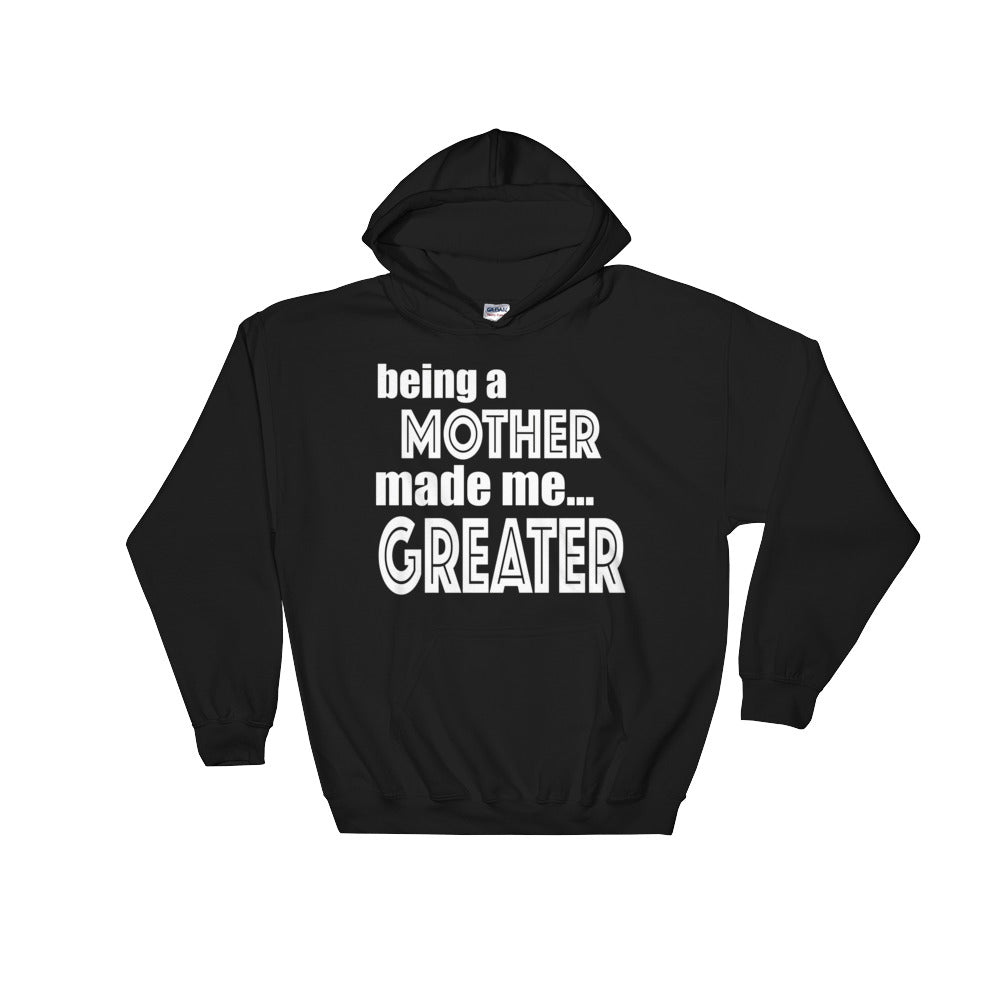 Being A Mother Made Me Greater Hooded Sweatshirt