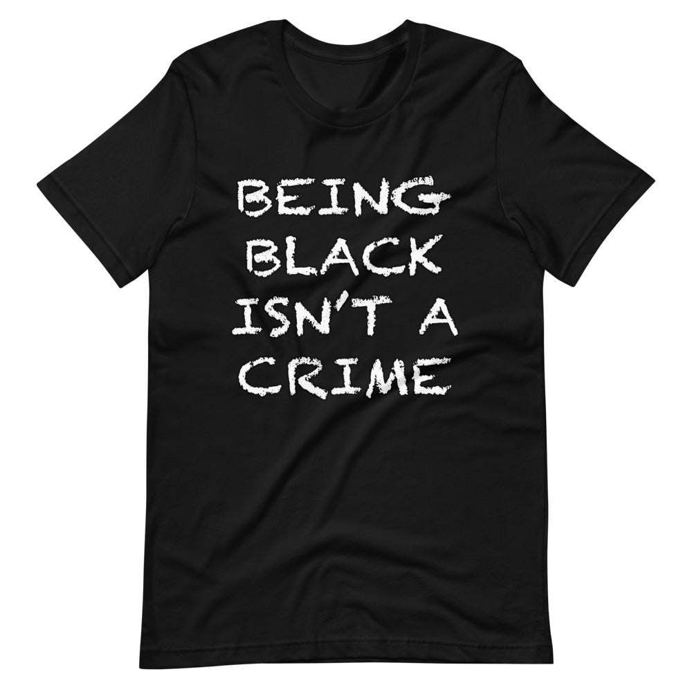 Being Black Isn't A Crime Short-Sleeve Unisex T-Shirt