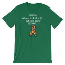 Load image into Gallery viewer, Autism Is Hard To Deal With, But So Is Being NORMAL Short-Sleeve Unisex T-Shirt