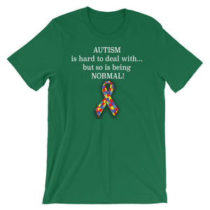 Autism Is Hard To Deal With, But So Is Being NORMAL Short-Sleeve Unisex T-Shirt