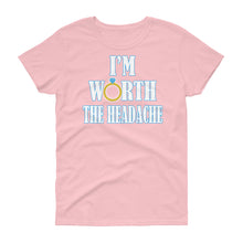 Load image into Gallery viewer, I&#39;m Worth The Headache Women&#39;s short sleeve t-shirt