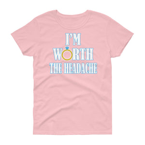 I'm Worth The Headache Women's short sleeve t-shirt